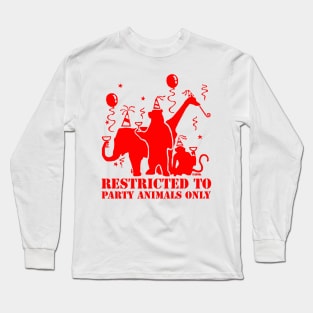 Restricted to party animals only Long Sleeve T-Shirt